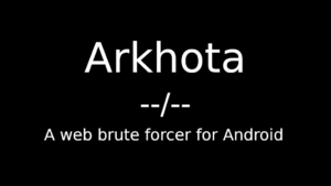 Arkhota, a web brute forcer for Android